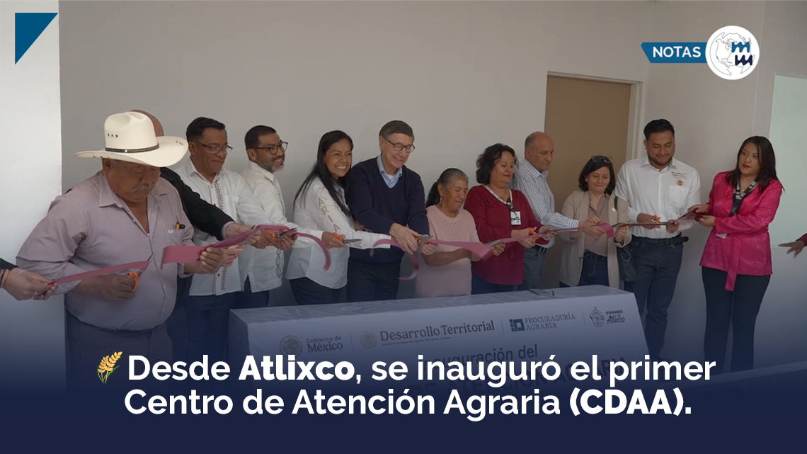 🌾Desde Atlixco, se inauguró el primer Centro de Atención Agraria (CDAA).