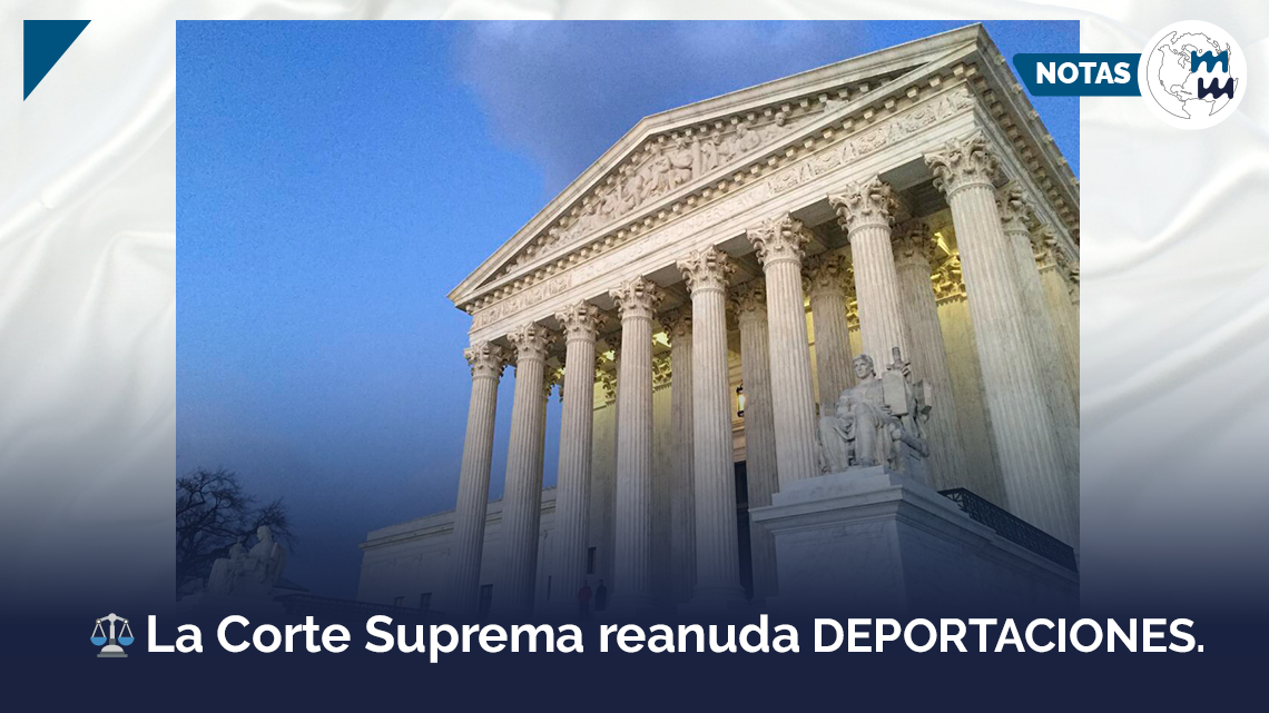⚖ La Corte Suprema reanuda deportaciones a países distintos al de origen, sin previo aviso ni derecho a defensa.