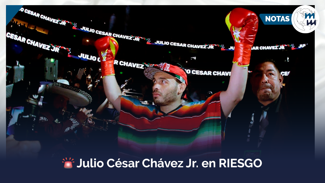 🚨 Julio César Chávez Jr. en riesgo de ser vetado de EE.UU.