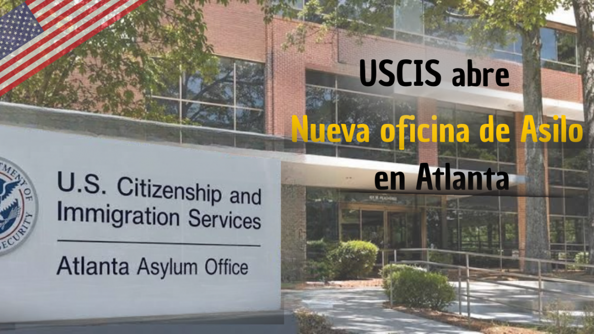 Nueva oficina de asilo del USCIS inicia operaciones en Atlanta para atender a solicitantes del sureste