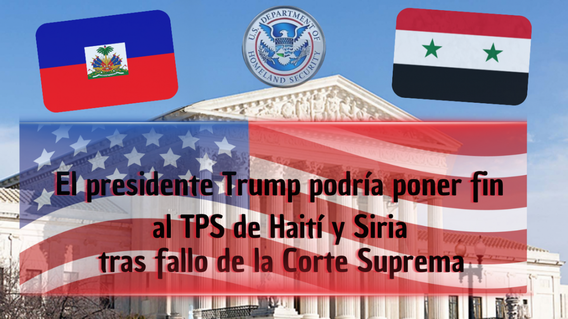 TPS de Haití y Siria podría expirar hacia el 27 de julio tras fallo de la Corte Suprema
