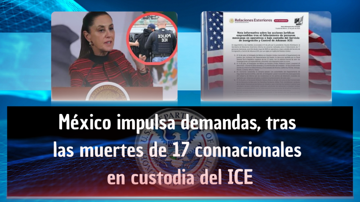 México impulsa demandas tras muerte de 17 connacionales en custodia del ICE en EE.UU.
