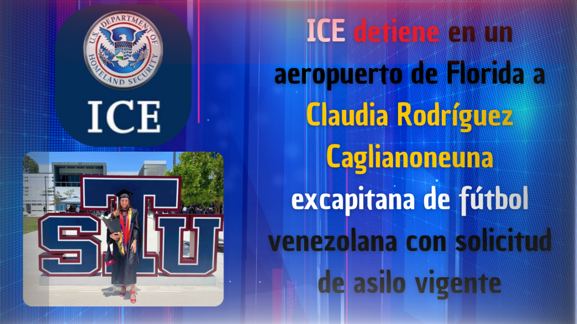 [2026-08-03] Exjugadora venezolana de fútbol en Miami arrestada en aeropuerto de Florida pese a trámites migratorios en curso