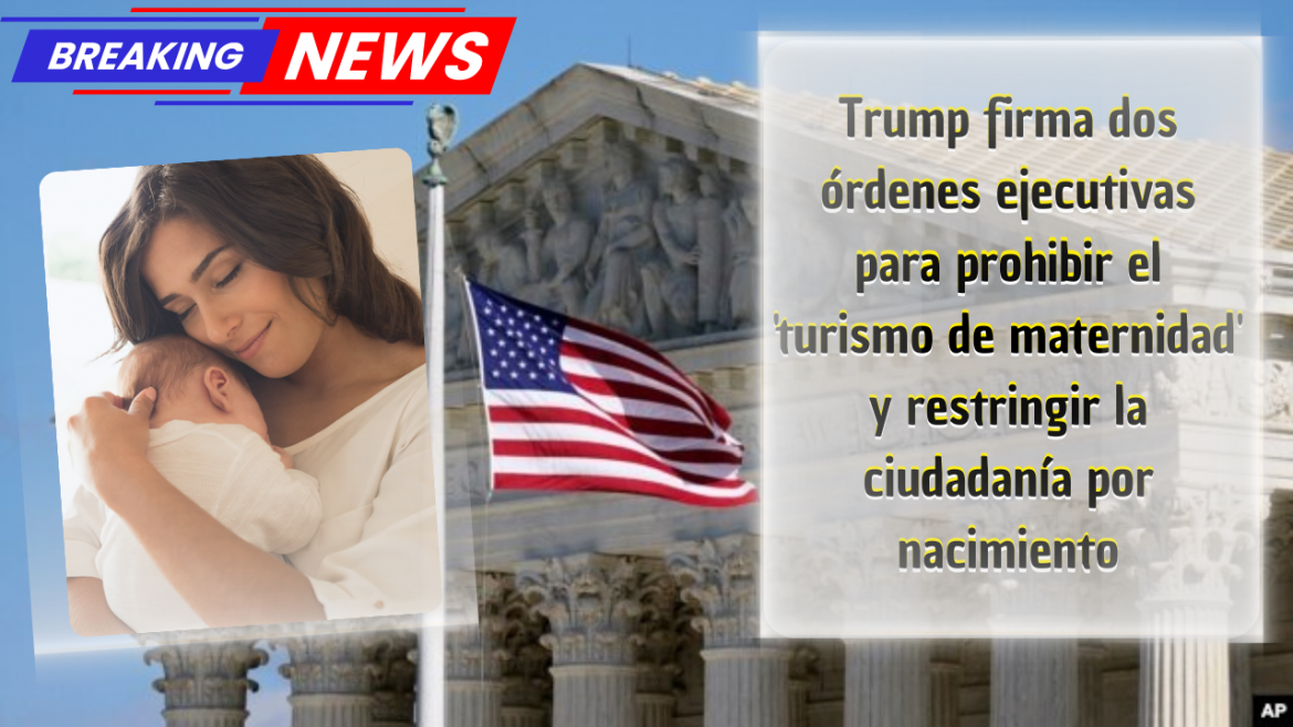 Trump firma dos órdenes ejecutivas para prohibir el ‘turismo de maternidad’ y restringir la ciudadanía por nacimiento