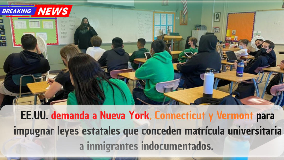 El Departamento de Justicia demanda a Nueva York, Connecticut y Vermont por matrículas y becas para estudiantes indocumentados