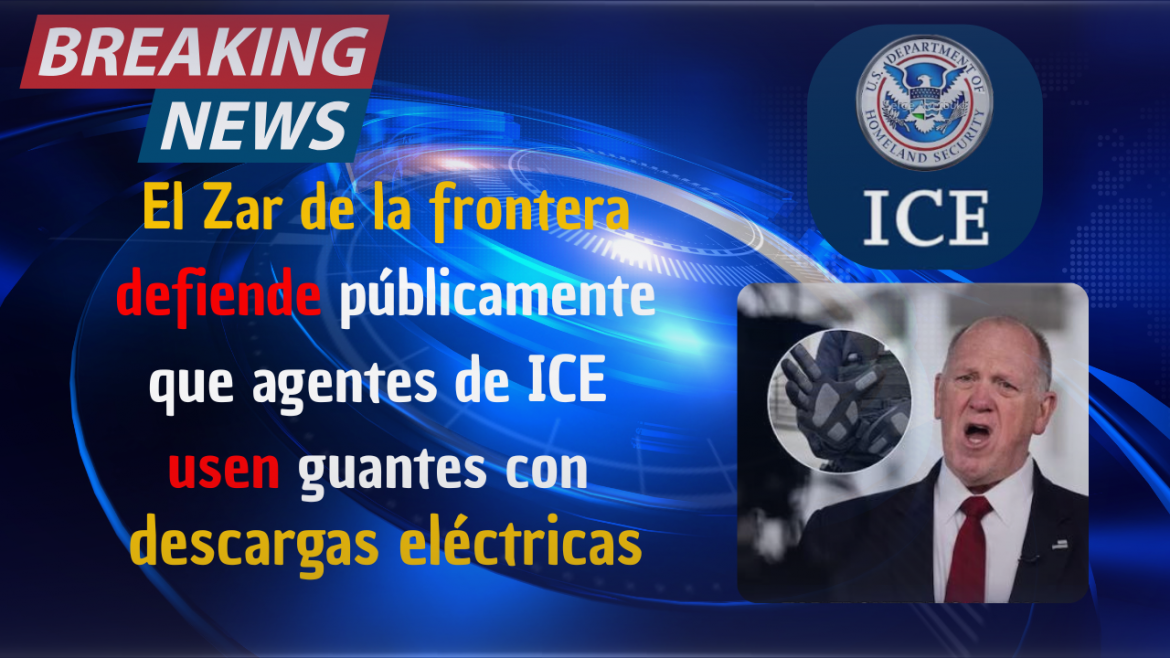 Tom Homan, el «Zar de la Frontera», defiende públicamente que agentes de ICE usen guantes con descargas eléctricas