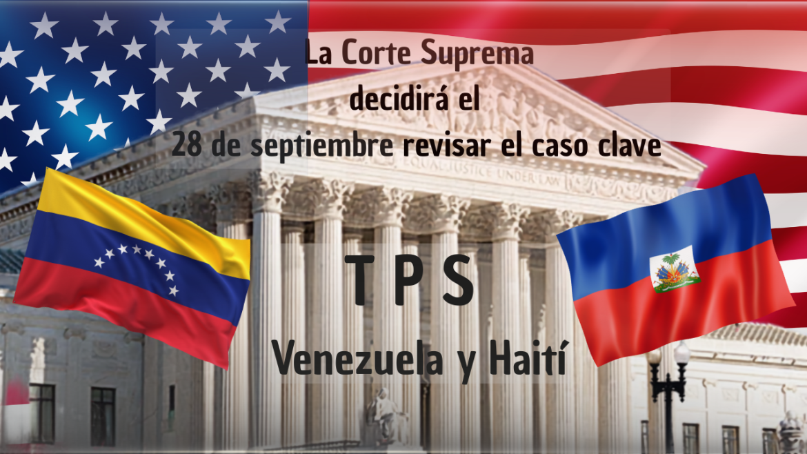La Corte Suprema decidirá el 28 de septiembre si revisa el caso clave sobre el TPS de Venezuela y Haití