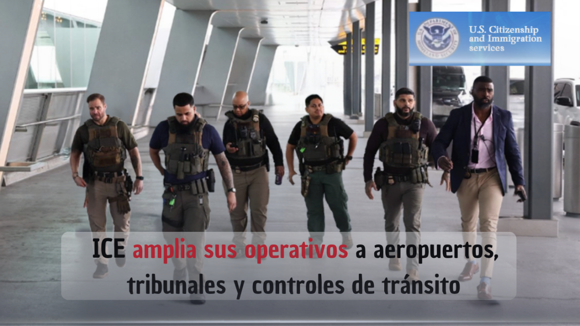 ICE amplia sus operativos a aeropuertos, tribunales y controles de tránsito, mientras las detenciones superan a las deportaciones